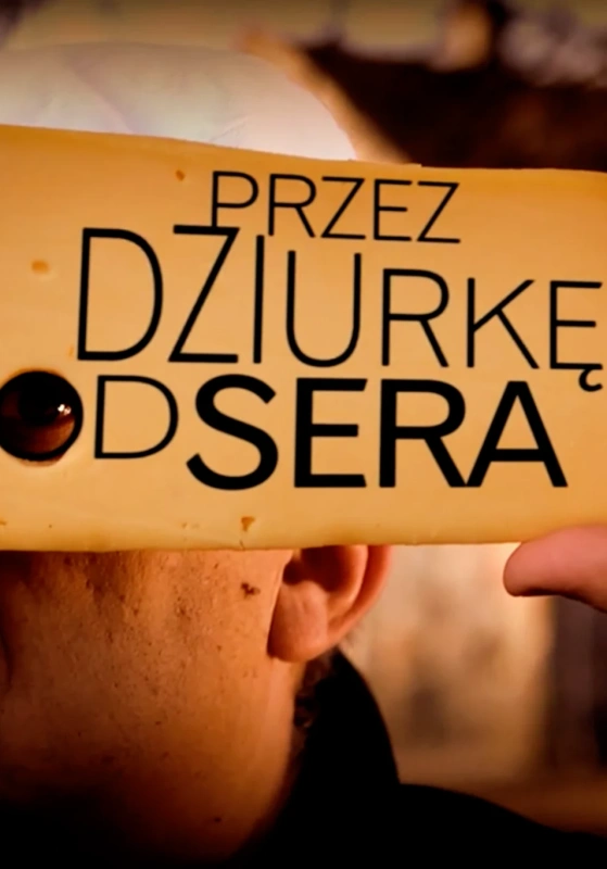 Przez dziurkę od sera